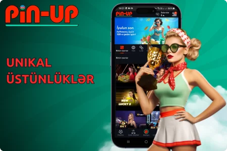 Pin Up Android tətbiqinin bənzərsiz üstünlükləri